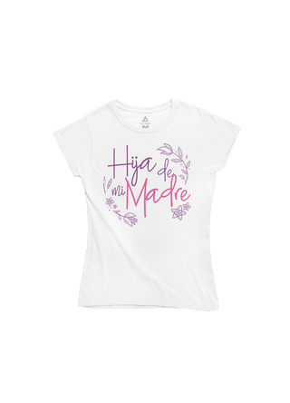 Playera Día de la Mujer Hija de Madre